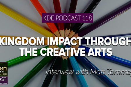 KDE Podcast 118: Kingdom Impact Through the Creative Arts