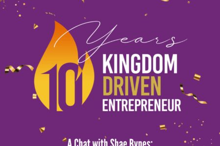 KDE 393: Celebrating 10 YEARS of the Kingdom Driven Entrepreneur Movement!